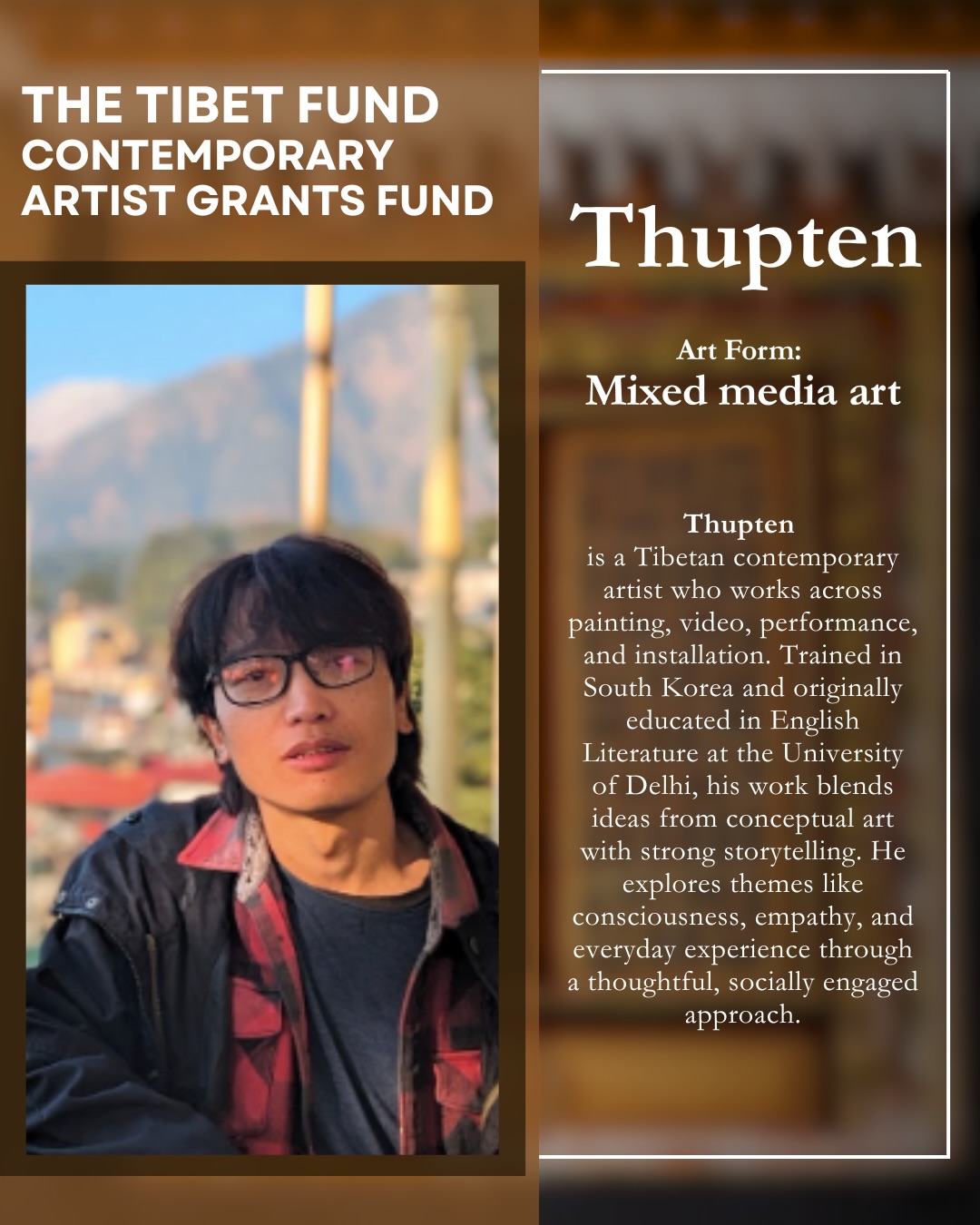 Poster advertising The Tibet Fund Contemporary Artist Grants Fund featuring artist Thupten; left shows a man with glasses outdoors, mountains in background; right panel contains biography and 'Mixed media art' wording.